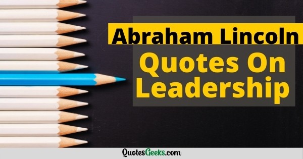 Abraham-Lincoln Quotes On Leadership