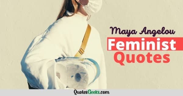 Maya Angelou Feminist Quotes