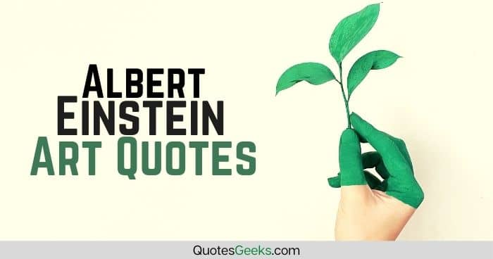 Albert Einstein Art Quotes