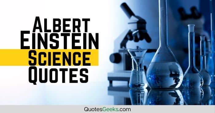 Albert Einstein Science Quotes