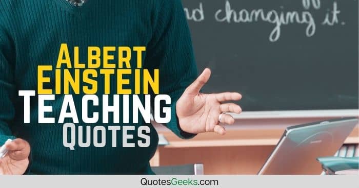 Albert Einstein Teaching Quotes