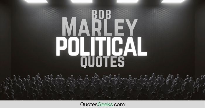 Bob Marley Political Quotes