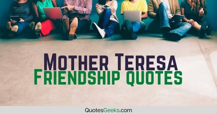 Mother Teresa Friendship Quotes