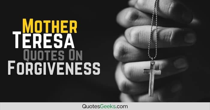 Mother Teresa Quotes On Forgiveness