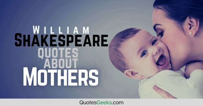 Shakespeare Quotes About Mothers