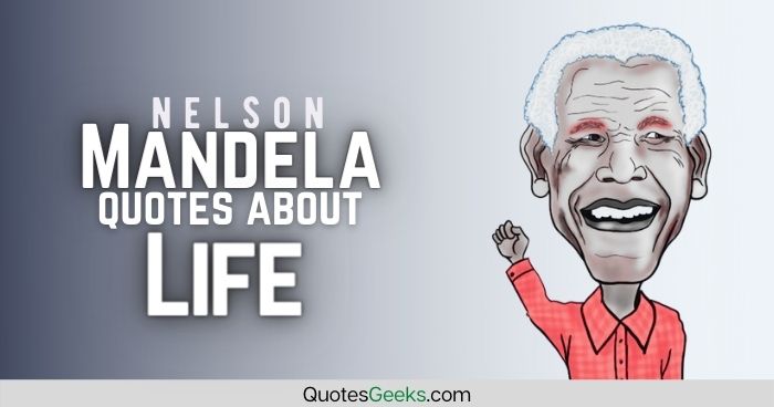 Nelson Mandela Quotes About Life