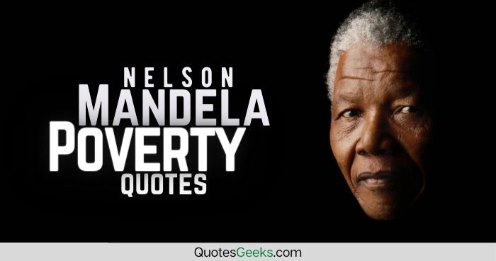 Poverty Quotes Nelson Mandela