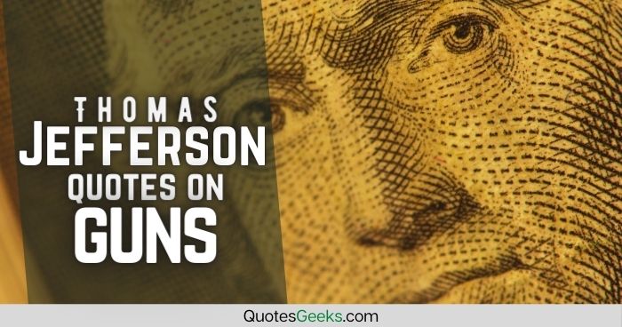 Thomas Jefferson Quotes On Guns