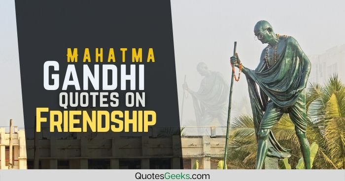 Gandhi Quotes On Friendship