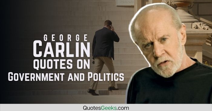 George Carlin quotes on Government and Politics