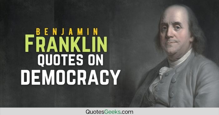 Benjamin Franklin quotes on democracy