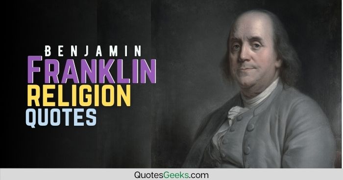 Benjamin franklin religion quotes