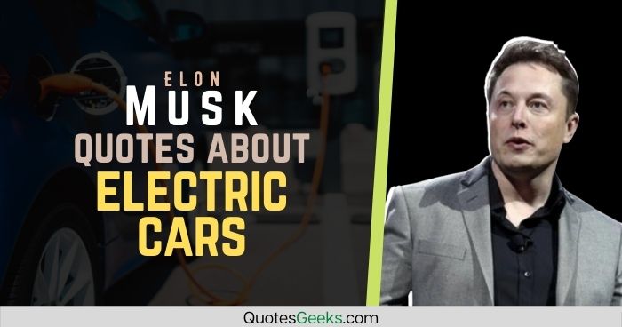 Elon Musk quotes about electric cars