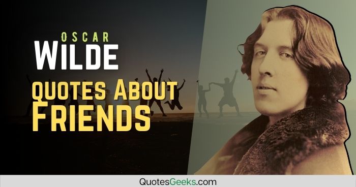 oscar wilde friends quotes