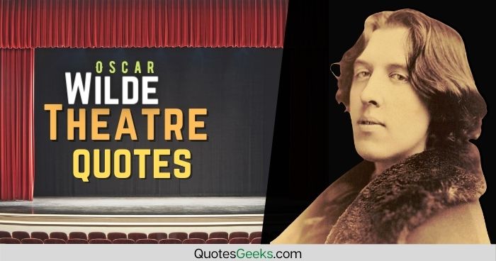 Oscar Wilde theatre quotes