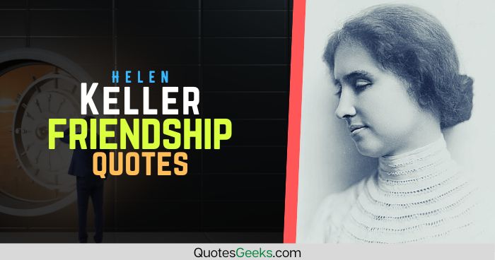 Helen Keller friendship quotes