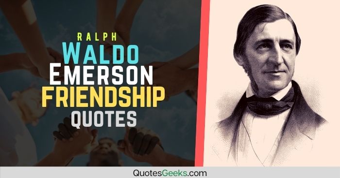 Ralph Waldo Emerson friendship quotes