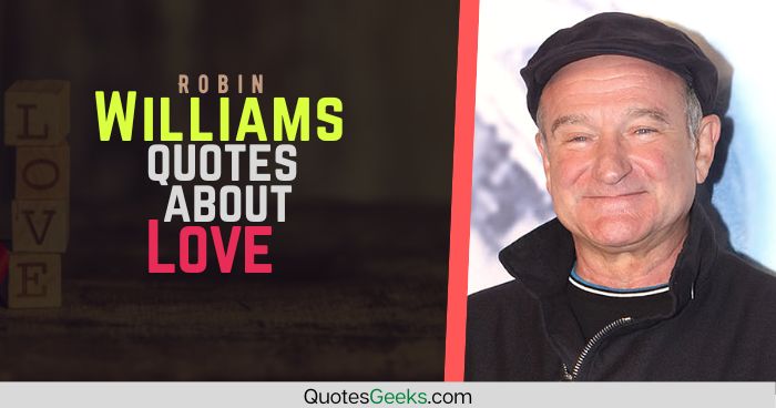 Robin Williams Quotes About Love