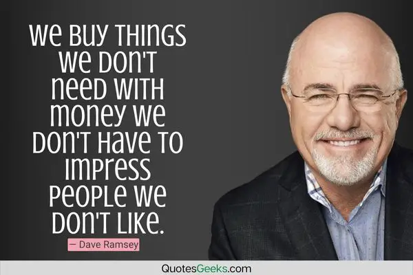 We buy things we don't need with money we don't have to impress people we don't like