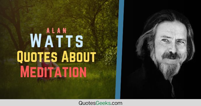 Alan Watts Meditation Quotes